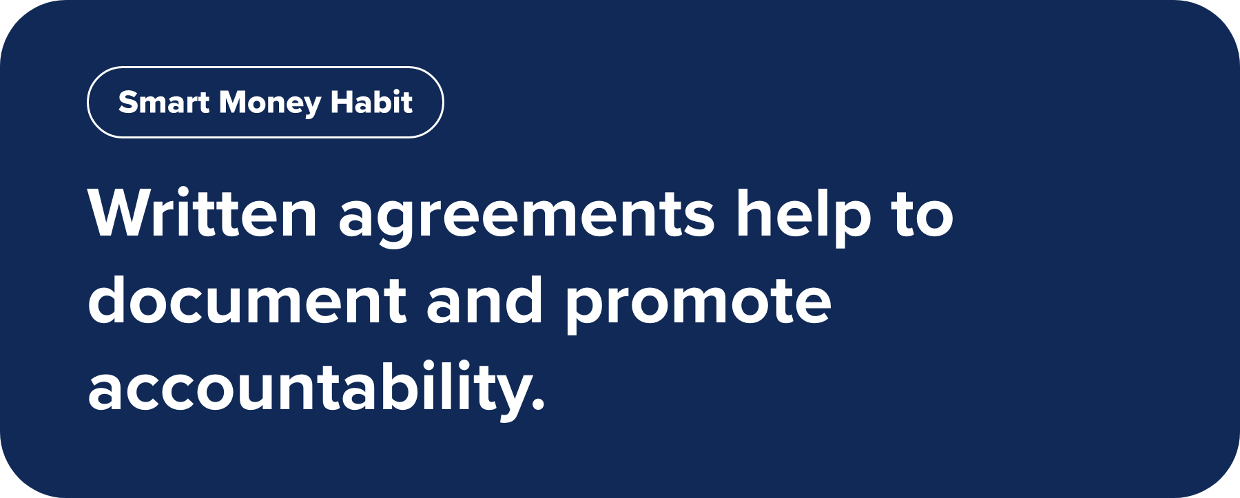 Written agreements help to document and promote accountability.